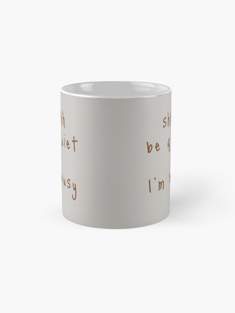 Alternate view of shhh be quiet I'm busy v1 - BROWN font Mug