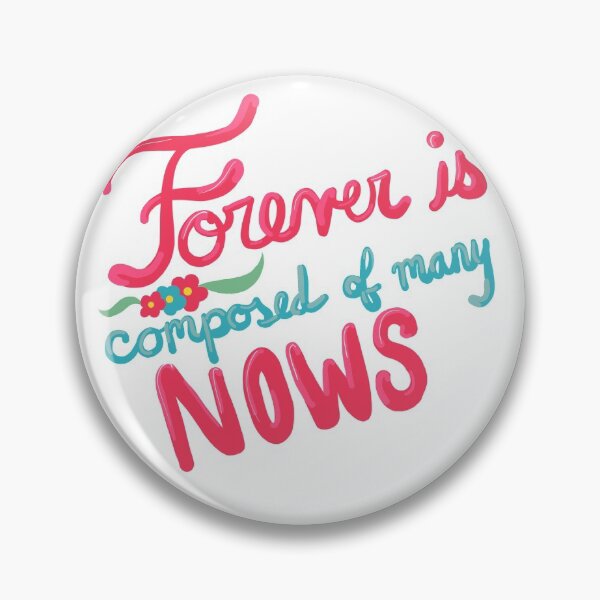 Item preview, Forever is Composed of Many Nows quote designed and sold by LouBelleKeppel.