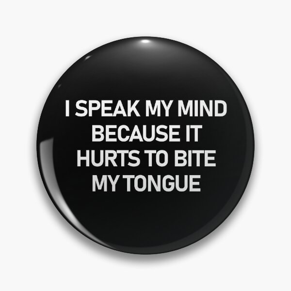 Item preview, I Speak My Mind Because It Hurts To Bite My Tongue designed and sold by askarne.
