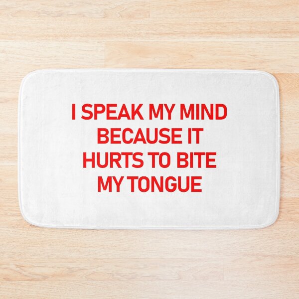 Item preview, I Speak My Mind Because It Hurts To Bite My Tongue designed and sold by askarne.
