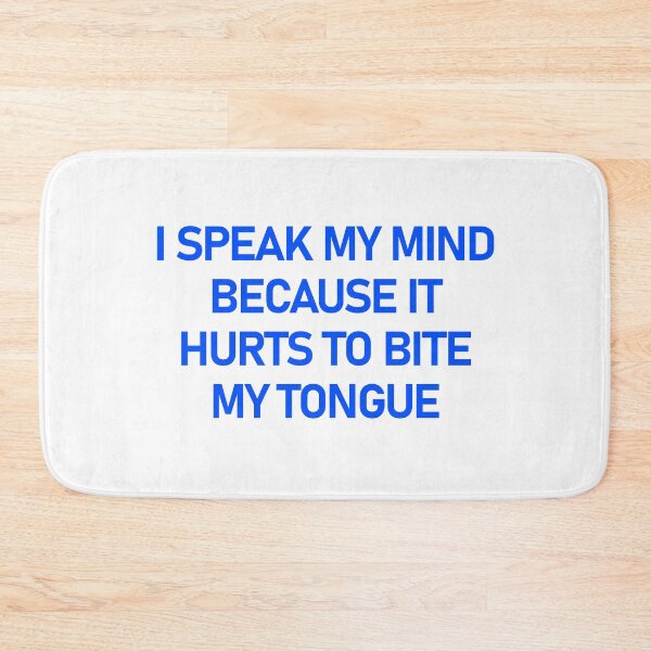 Item preview, I Speak My Mind Because It Hurts To Bite My Tongue designed and sold by askarne.