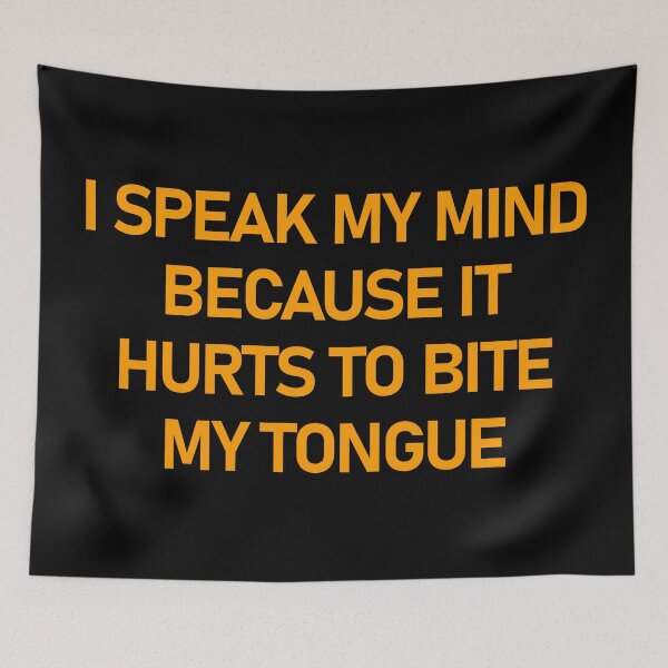 Item preview, I Speak My Mind Because It Hurts To Bite My Tongue designed and sold by askarne.