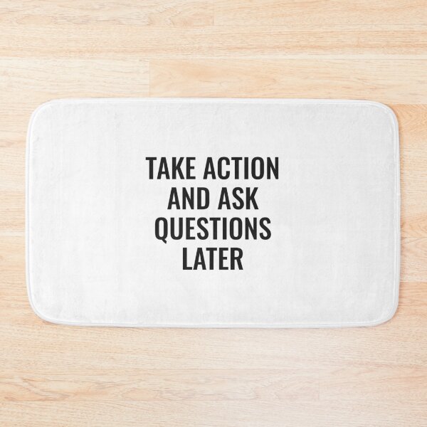 Item preview, Take Action and Ask Questions Later designed and sold by NathanCLife.