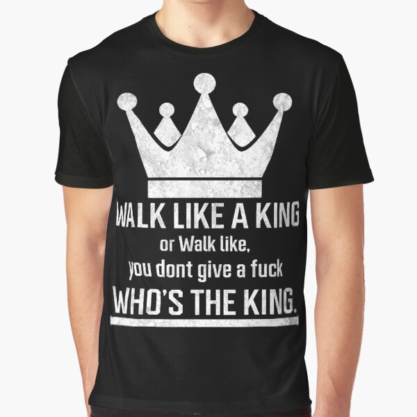 Walk like a King Graphic T-Shirt