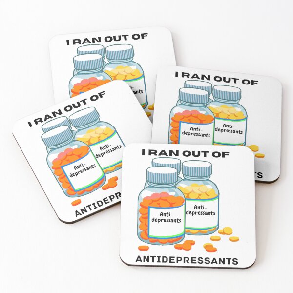 Item preview, I ran out of antidepressants, my medicine I am not crazy designed and sold by creativemeanss1.