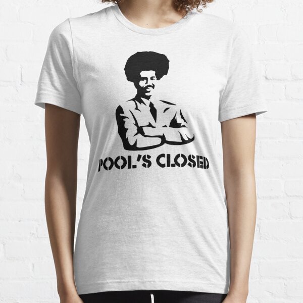 POOL'S CLOSED Essential T-Shirt