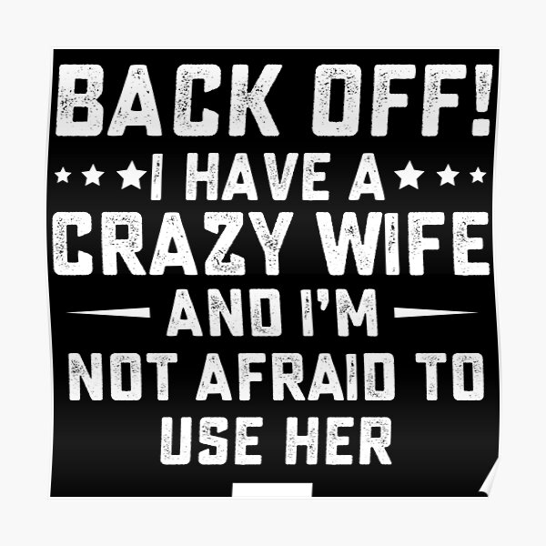 Funny Husband Ts From Wife Crazy Wife Marriage Humor Poster For Sale By Hasanmasud Redbubble