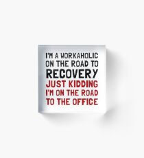 Workaholic Acrylic Block