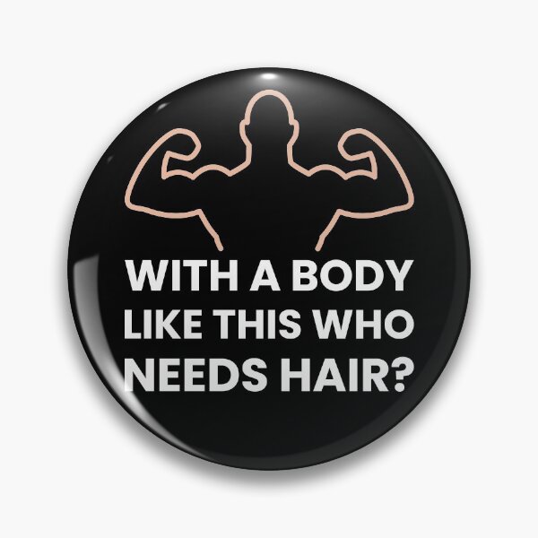 Item preview, With a Body Like This Who Needs Hair? designed and sold by Marc Scott-Parkin.