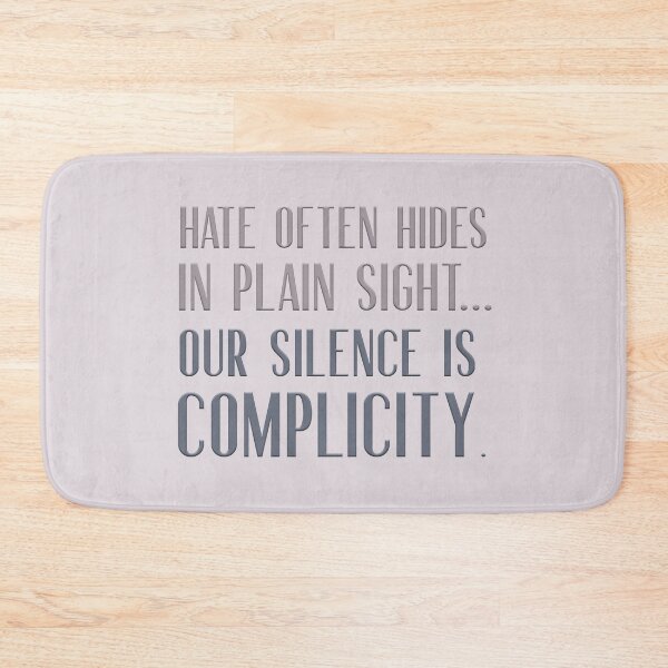 Item preview, Hate often hides in plain sight...Our silence is complicity designed and sold by squishyrainbow.