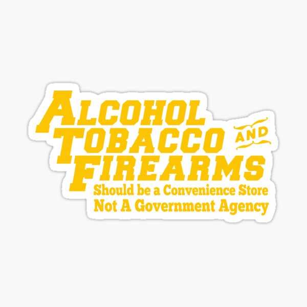 ATF Alcohol Tobacco And Firearms Sticker