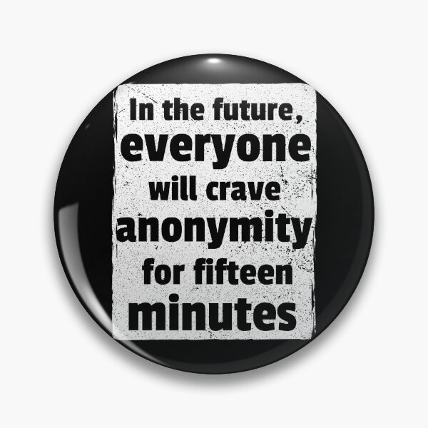 Item preview, In the future, everyone will crave anonymity for fifteen minutes designed and sold by PrettyDanny.