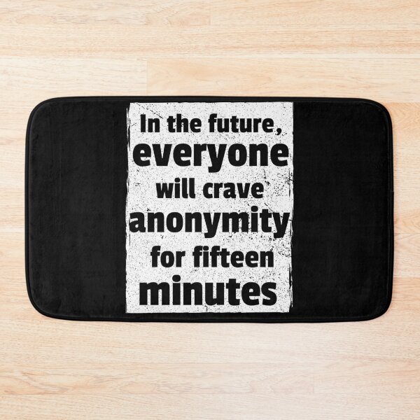 Item preview, In the future, everyone will crave anonymity for fifteen minutes designed and sold by PrettyDanny.