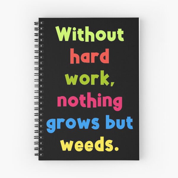 Item preview, Motivation Quates-Without hard work nothing grows but weeds designed and sold by sasijaya.