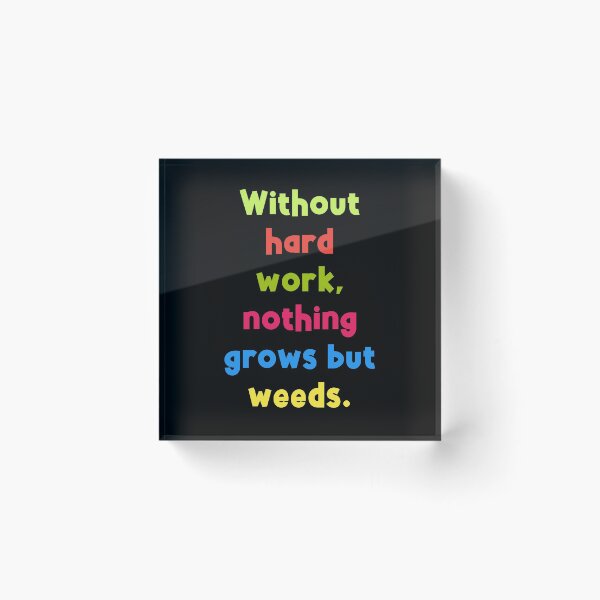 Item preview, Motivation Quates-Without hard work nothing grows but weeds designed and sold by sasijaya.