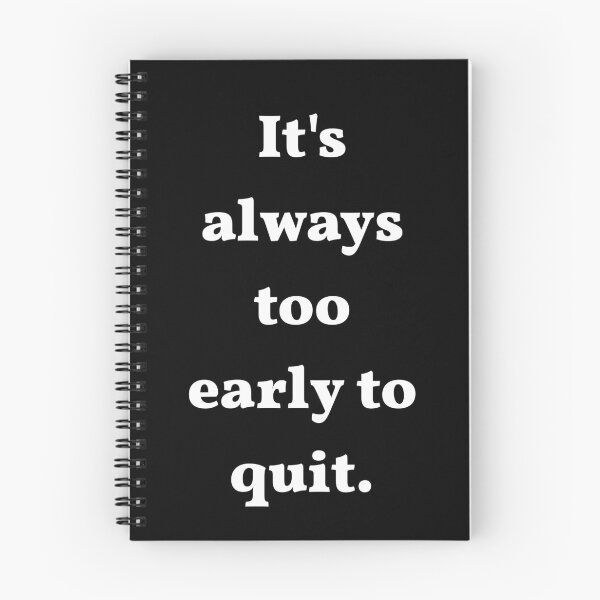 Item preview, Motivation Quates-It's Always Too Early To Quit designed and sold by sasijaya.