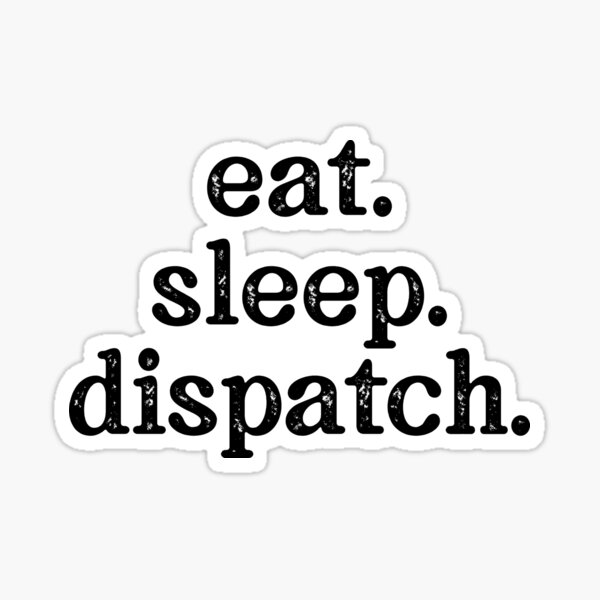 Item preview, Eat Sleep Dispatch designed and sold by TeesYouWant.