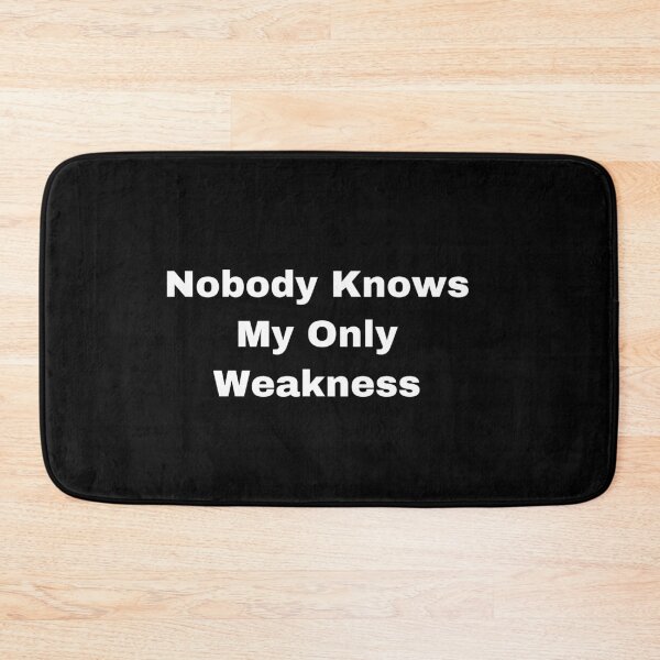 Item preview, Nobody knows my only weakness designed and sold by Yeewen88.