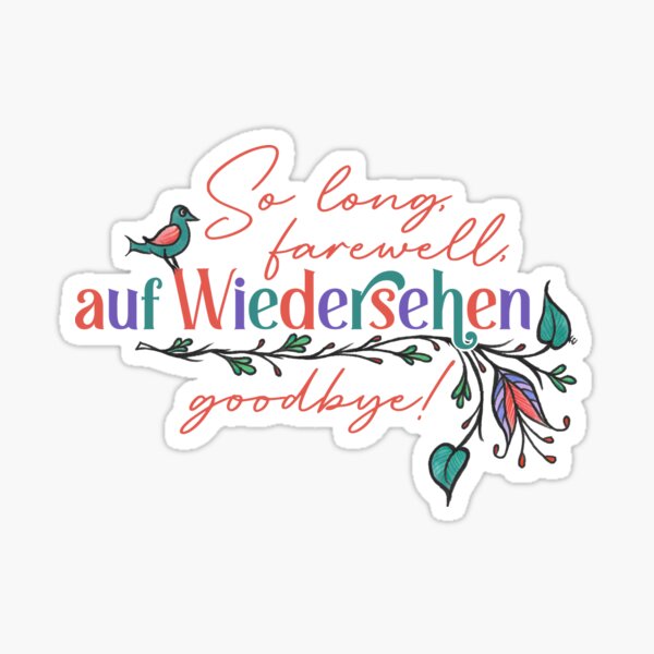 So long, farewell, auf Wiedersehen, goodbye! - German Folk Flowers Sticker