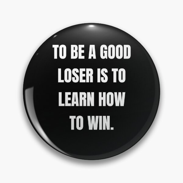 Item preview, Motivation Quates-To Be A Good Loser Is To Learn How To Win designed and sold by sasijaya.