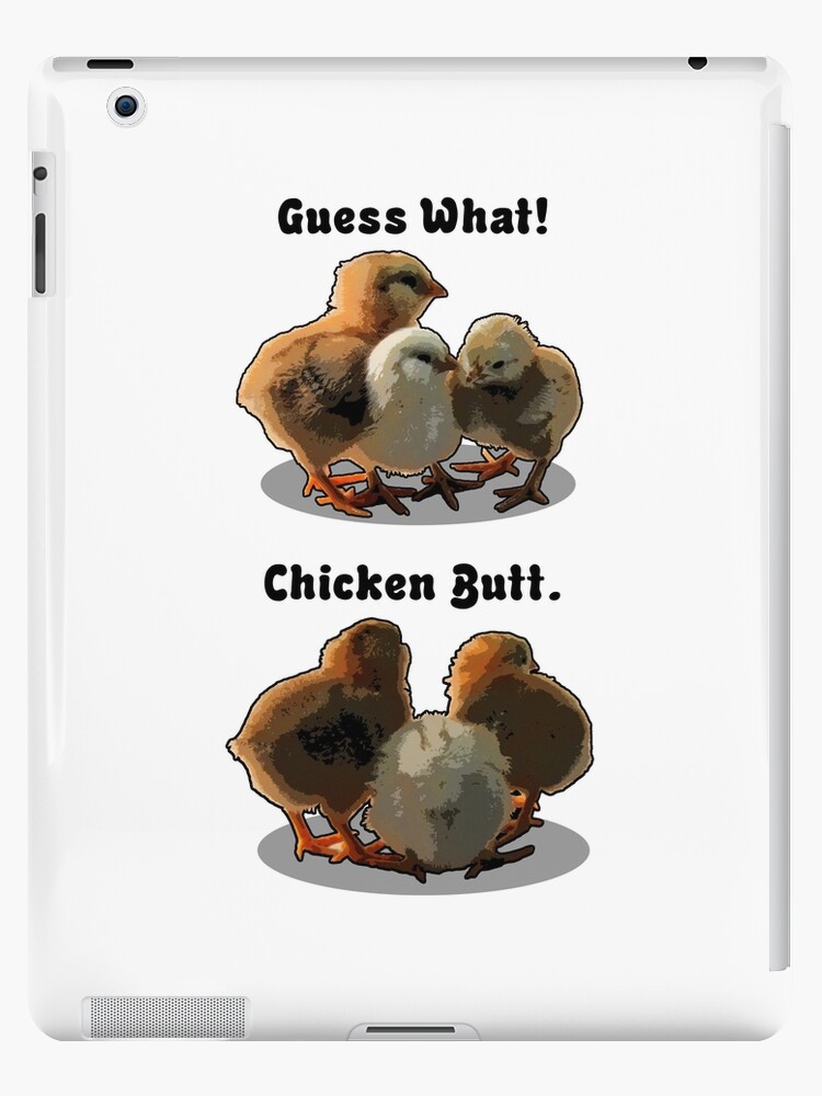 Funda y vinilo para iPad «¿Adivina qué? ¡Culo de pollo!» de LyddieDoodles |  Redbubble