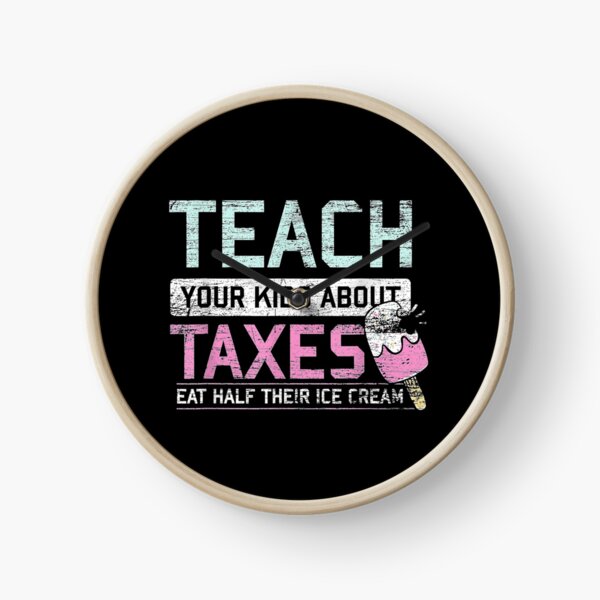 Taxation-Is-Theft-Ice-Cream-Gift-Mom-Dad-Freedom-Capitalism Clock