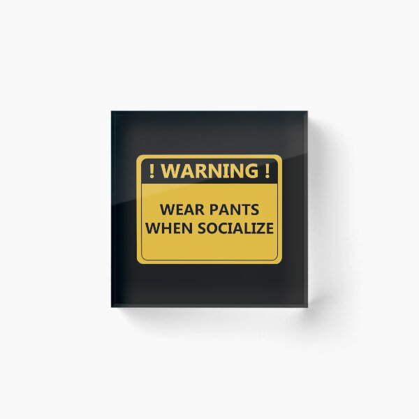 Item preview, Warning Wear Pants When Socialize designed and sold by Wachi-A.
