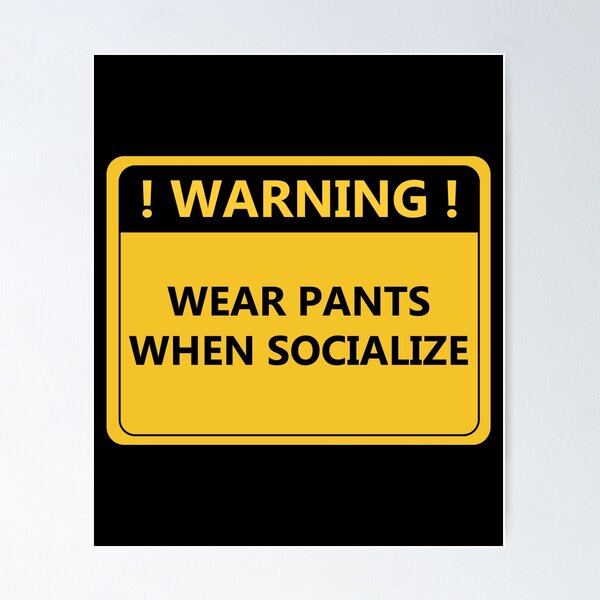 Item preview, Warning Wear Pants When Socialize designed and sold by Wachi-A.