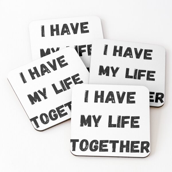 Item preview, I HAVE MY LIFE TOGETHER designed and sold by Dollor.