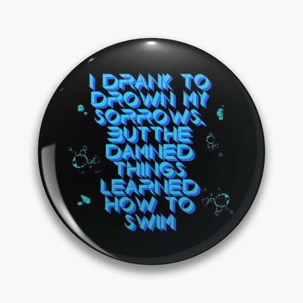 Item preview, I Drank to Drown My Sorrows But The Damned Things Learned How To Swim. A Swim Quote, zwemmen, zwembad, swimming, swim, zwem designed and sold by Zwembad Vergelijker.