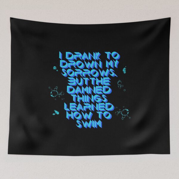 Item preview, I Drank to Drown My Sorrows But The Damned Things Learned How To Swim. A Swim Quote, zwemmen, zwembad, swimming, swim, zwem designed and sold by Zwembad Vergelijker.