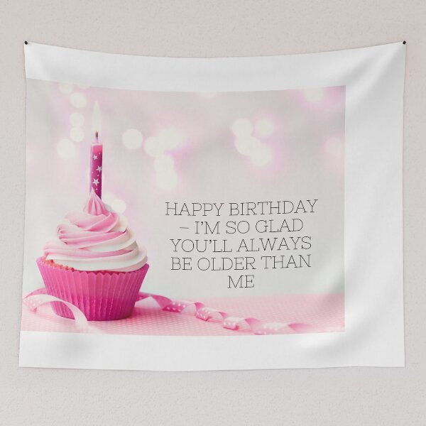 Item preview, Happy birthday – I’m so glad you’ll always be older than me! designed and sold by LADYGOODMOOD.
