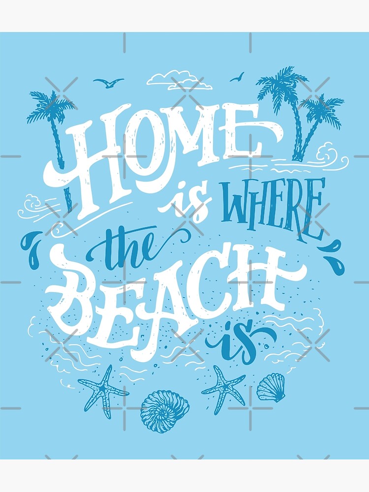 Home Is Where The Beach Is In White Color Poster For Sale By