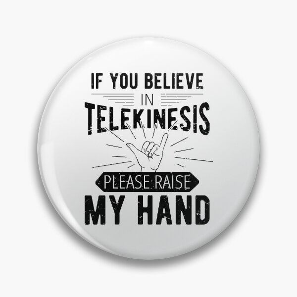 Item preview, If You Believe In Telekinesis Please Raise My Hand Funny Psychokinesis Sayings designed and sold by Scratches Tees.