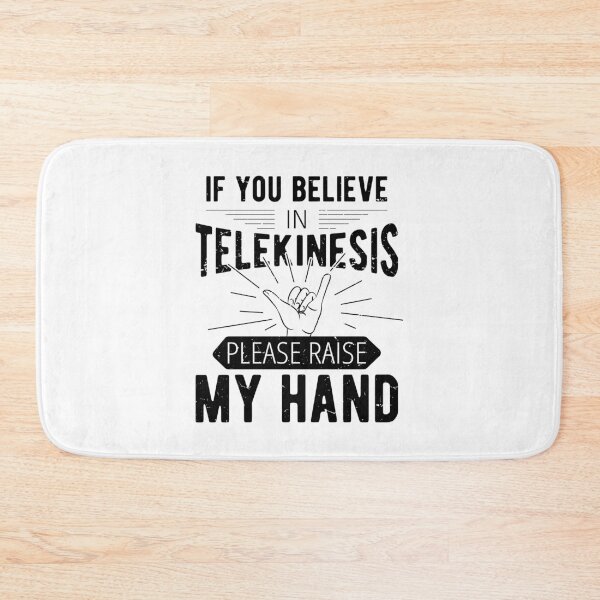 Item preview, If You Believe In Telekinesis Please Raise My Hand Funny Psychokinesis Sayings designed and sold by Scratches Tees.