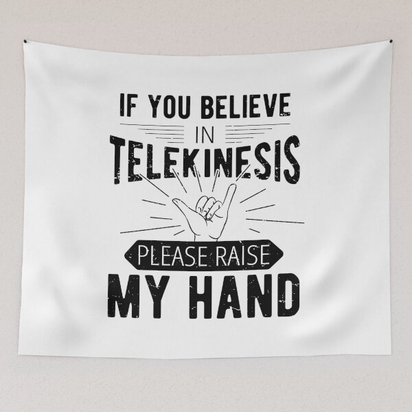 Item preview, If You Believe In Telekinesis Please Raise My Hand Funny Psychokinesis Sayings designed and sold by Scratches Tees.