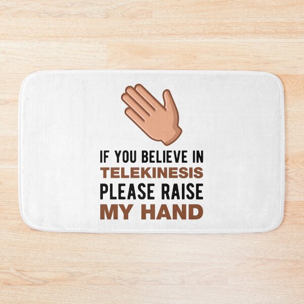 Item preview, If You Believe In Telekinesis Please Raise My Hand Funny Psychokinesis Quotes designed and sold by Scratches Tees.