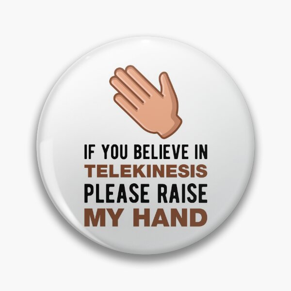 Item preview, If You Believe In Telekinesis Please Raise My Hand Funny Psychokinesis Quotes designed and sold by Scratches Tees.