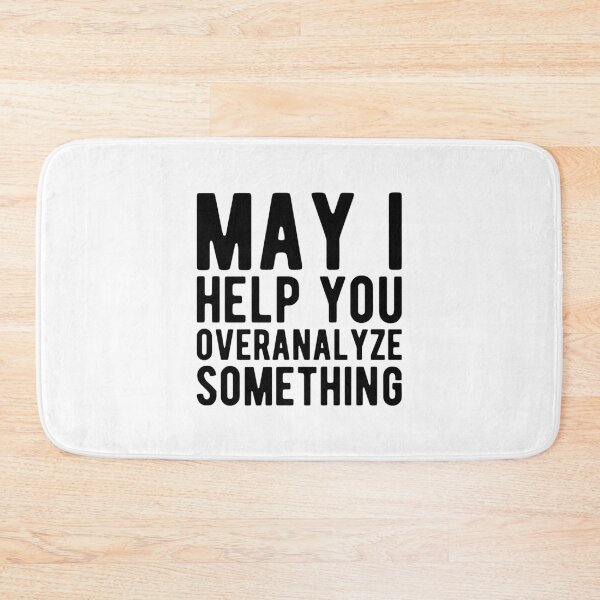 Item preview, May I Help You Overanalyze Something Funny Overthinking Sayings designed and sold by Scratches Tees.
