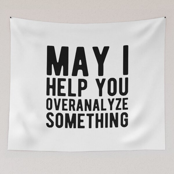 Item preview, May I Help You Overanalyze Something Funny Overthinking Sayings designed and sold by Scratches Tees.