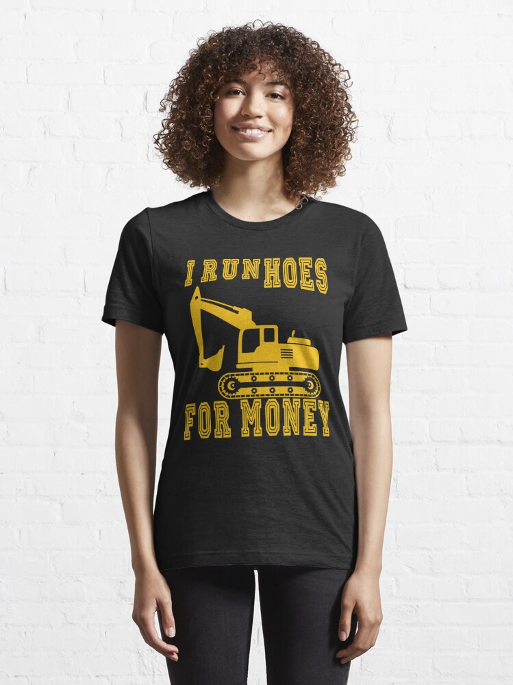 I run Hoes for Money  heavy Equipment Operator' Men's T-Shirt