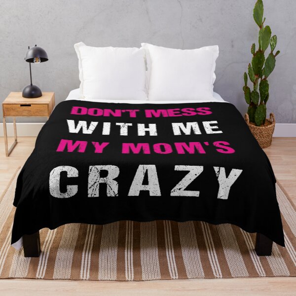 Item preview, Don't Mess With Me My Mom's Crazy Funny Shirt designed and sold by midodesign20.