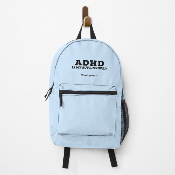 Adhd is my superpower what’s yours? Backpack