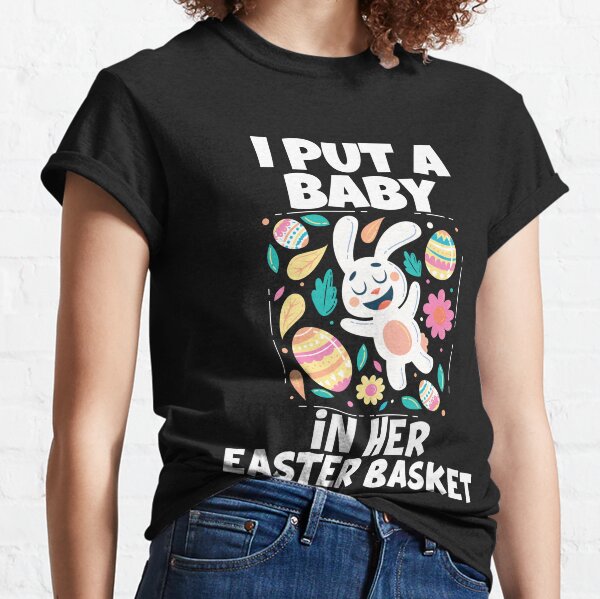 I Put Easter Egg In Basket Funny Pregnancy Announcement Dad Shirt –  Fantasywears