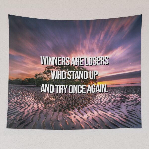 Item preview, Nature Inspirational Quote - Winners are losers who stand up and try once again designed and sold by 2Girls1Shirt.