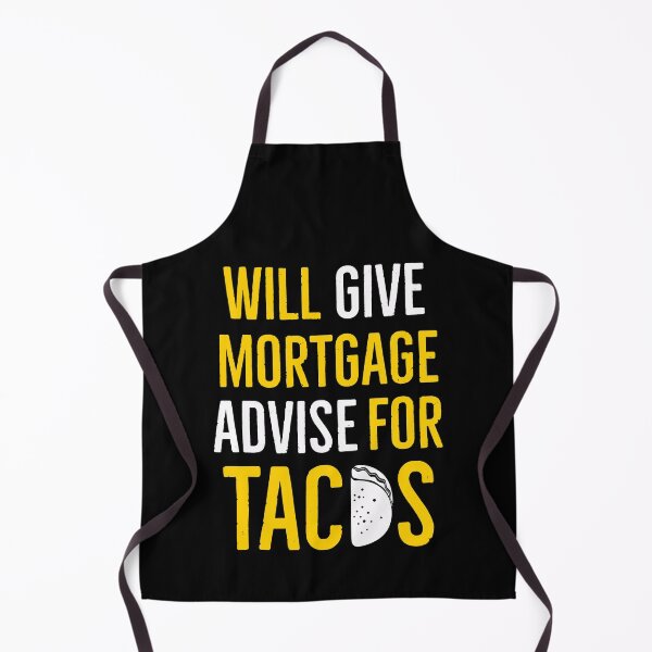 Item preview, Will Give Mortgage Advice For Tacos designed and sold by AwesomeWorld1.