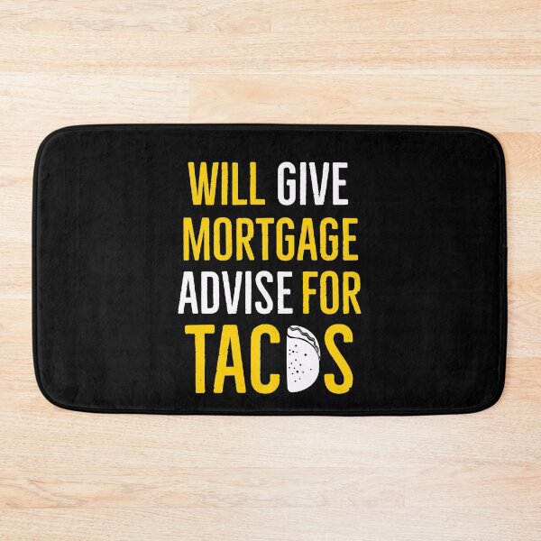 Item preview, Will Give Mortgage Advice For Tacos designed and sold by AwesomeWorld1.