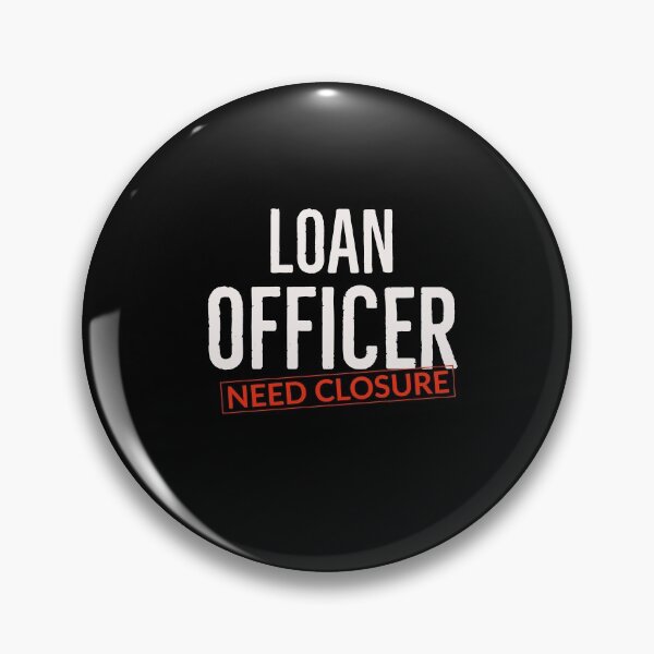 Item preview, Loan Officer Need Closure designed and sold by AwesomeWorld1.