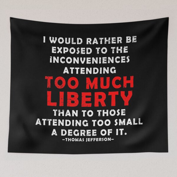 Item preview, Thomas Jefferson Quote Too Much Liberty, Freedom  designed and sold by ArtOfRebellion.
