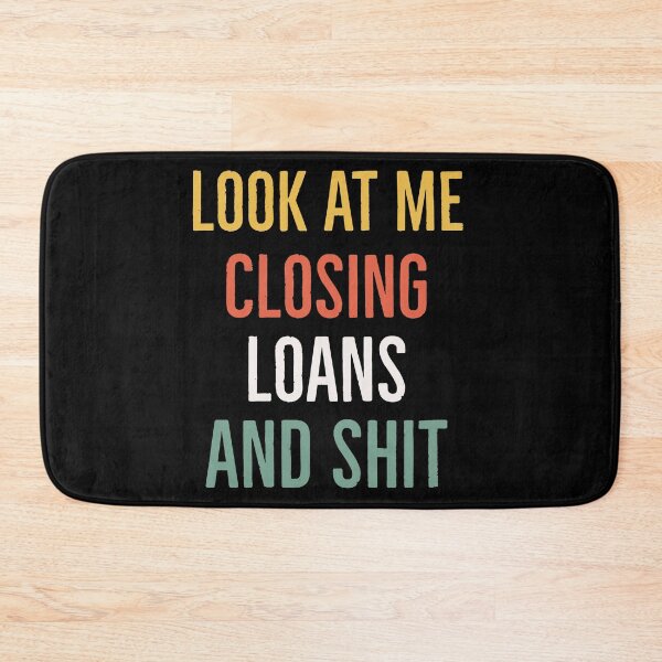 Item preview, Look At Me Closing Loans And Shit Funny Gift for Loan Officer designed and sold by AwesomeWorld1.